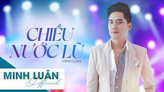 Chiều Nước Lũ - Minh Luân | Official MV