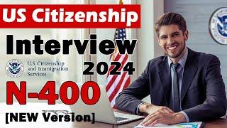 N-400 US Citizenship Interview and Test | Naturalization Interview Mock Interview 2024 [NEW Version]