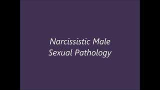 Narcissistic Male Sexual Pathology