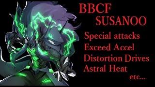 BBCF スサノオ 必殺技やDD,AHなど【BLAZBLUE CENTRALFICTION SUSANOO Moves etc】