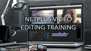 Netplus Video Editing Training Course for Beginners & Professionals