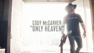 Cody McCarver - Only Heaven (Official Music Video)