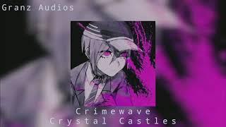 Crimewave – Crystal Castles (Slowed)