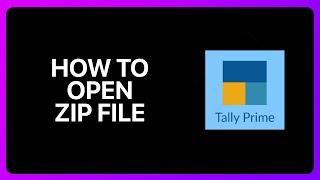 How To Open Zip File In Tally Prime Tutorial