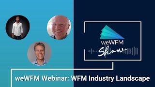 weWFM Webinar: WFM Industry Landscape