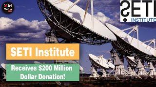 SETI Institute Receives $200 Million Dollar Donation!