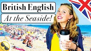 Daily British English  || The British Seaside!!  || British culture!!! 