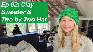 Ep 92: Clay Sweater, Two by Two Hat, Stella Quilt Cushion - Mostly Knitting Podcast