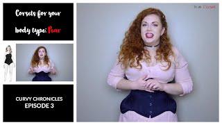 Curvy Chronicles - Episode 3 - Corsets for Your Body Type - Pear | True Corset