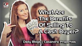 Benefits of Selling to a Cash Buyer | Real Estate