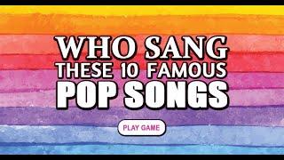 Who sang these 10 famous pop songs?