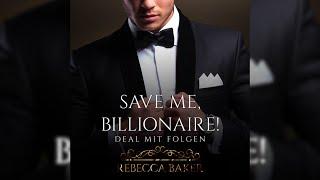 Save me, Billionaire: Deal mit Folgen (Billionaire Romance 1) | Perfekte Romanze Hörbuch