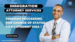 Premium Processing for Change of Status to F-1 Student Visa 