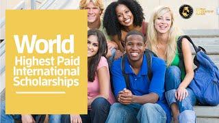 Top 5 World Highest Paid International Scholarships