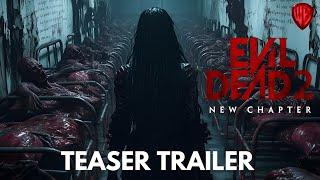 EVIL DEAD 2 : New Chapter – Teaser Trailer – Warner Bros - Horror movie