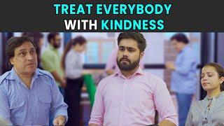 Treat Everybody With Kindness | Rohit R Gaba