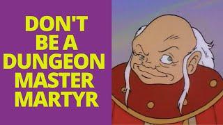 Don't Be A Dungeon Master Martyr