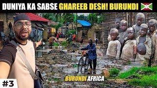 World’s POOREST COUNTRY BURUNDI  (Very bad condition “I can’t forget the things I saw”)