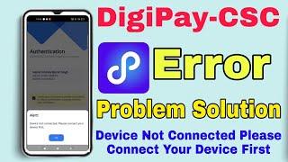 DigiPay-CSC || Device Not Connect Please Connect Your Device First | DigiPay Erro 100 ℅ Solution