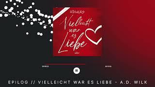 Epilog: „Vielleicht war es Liebe" von A.D. WiLK // Romance Hörbuch