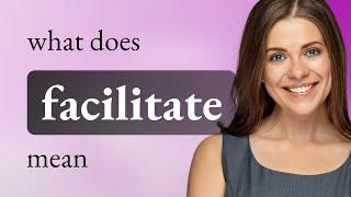 Facilitate | meaning of FACILITATE