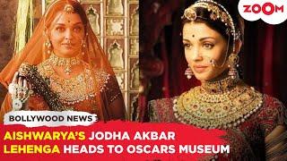 Aishwarya Rai’s ICONIC Jodha Akbar's wedding lehenga to be showcased at Oscars Academy's Museum