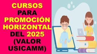 Soy Docente: CURSOS PARA PROMOCIÓN HORIZONTAL DEL 2025 (VALOR USICAMM)