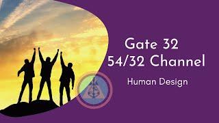 Human Design - 54/32 Channel and Gate 32