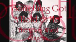 "Something Got A Hold Of Me"- The Clara Ward Singers