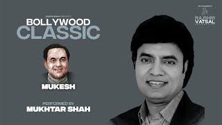 Bollywood Classic - Mukesh | Mukhtar Shah