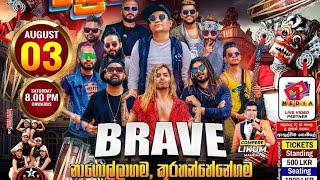 Brave අලුත්ම ප්‍රසංගය නාගොල්ලාගම ...