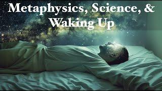 Metaphysics, Science, and Waking Up (dialogue with Roman Campolo)