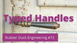 Typed Handles | Rubber Duck Engineering | Episode #75