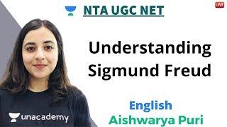 Understanding Sigmund Freud | English | Unacademy Live NTA UGC NET | Aishwarya Puri