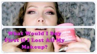 Ten Things I'd Buy First if I Lost All My Makeup