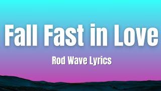 Fall Fast in Love - Rod Wave ( Lyrics )