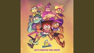 Let's Watch the Show (From OK K.O.! Let's Be Heroes)