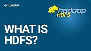 What is HDFS | Hadoop Distributed File System (HDFS) Introduction | Hadoop Training | Edureka