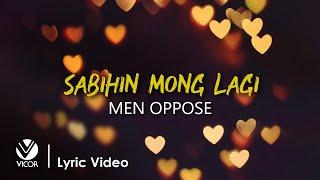 Sabihin Mong Lagi - Men Oppose (Official Lyric Video)