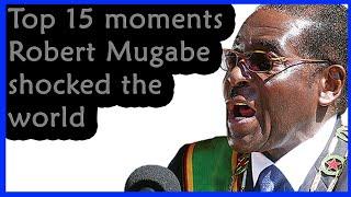 Top 15 moments Robert Mugabe shocked the world