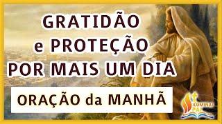 05/08/2024 Oração da Manhã GRATIDÃO e PROTEÇÃO por mais UM DIA