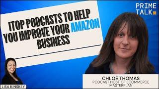 Top Podcasts to Help You Improve Your Amazon Business | Chloë Thomas