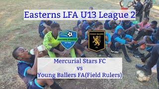 Mercurial Stars FC 0-2 Young Ballers FA | Match ELFA L2 UNDER 13 | Field Rulers