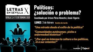 Políticos: ¿solución o problema? || Letras en Sevilla X || Lunes 3 febrero. Sesión de tarde