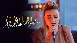 Melis Aydın - Adı Aşk Olsun (Gökhan Tepe Cover) | Pop Live Session #1