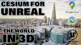 Cesium for Unreal: The World in 3D