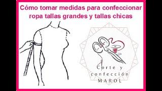 Cómo tomar medidas para confeccionar ropa tallas grandes y chicas y tips que te serán de gran ayuda.