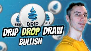 SUPER Bullish DRIP Network News | DRIP DROP DRAW