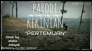 pertemuan / parodi kekinian