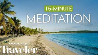 15-Minute Relaxing Scenic Meditation - Beautiful Seas | Condé Nast Traveler